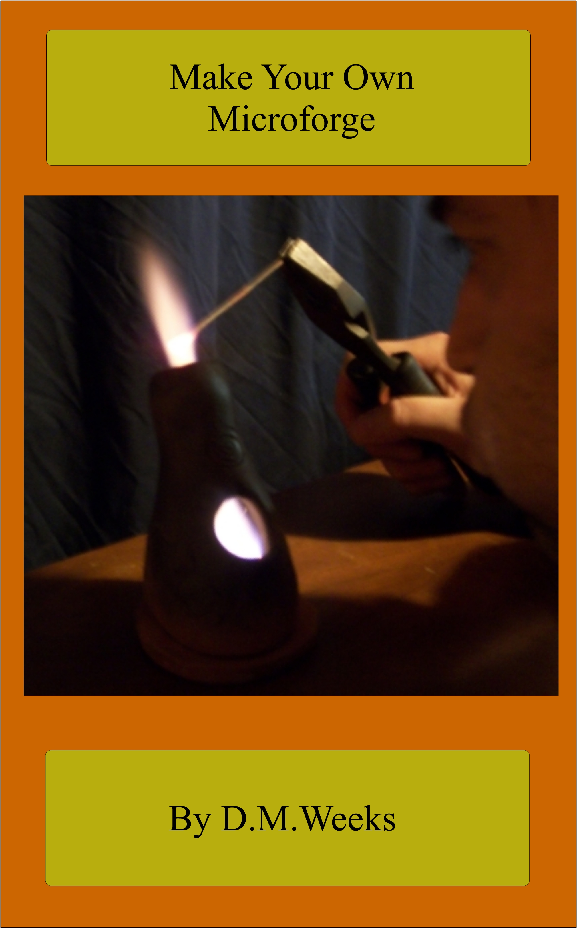 Make Your Own Microforge Tutorial by D.M.Weeks